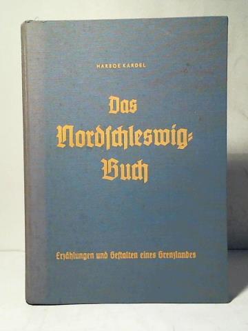 Kardel, Harboe (Hrsg.) - Das Nordschleswig-Buch. Erzhlungen und Gestalten eines Grenzlandes