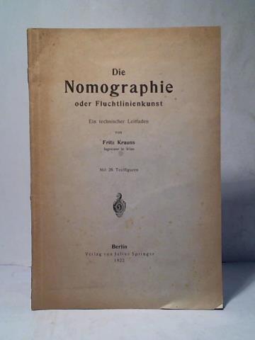 Krauss, Fritz - Die Nomographie oder Fluchtlinienkunst. Ein technischer Leitfaden