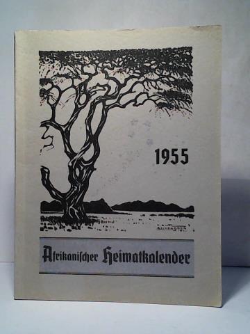 Kirchenbundesrat des Deutschen Kirchenbundes Sd- und Sdwestafrikas (Hrsg.) - Afrikanischer Heimatkalender 1955