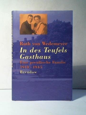 Wedemeyer, Ruth von - In des Teufels Gasthaus. Eine preussische Familie 1918 - 1945