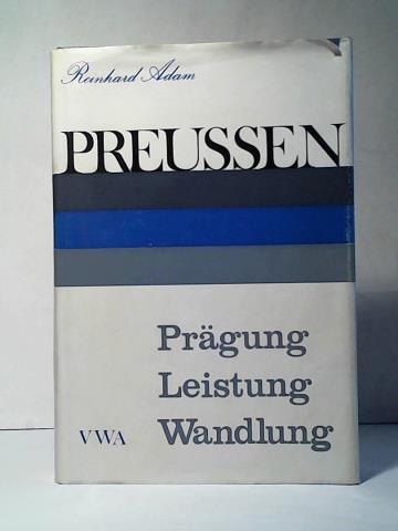 Adam, Reinhard - Preussen. Prgung - Leistung - Wandlung