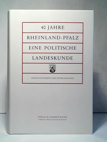 Haungs, Peter (Hrsg.)/ Sperling, Walter/ Hudemann, Rainer/ Vogel, Bernhard/ Schmidt-Friderichs, Bertram - 40 Jahre Rheinland-Pfalz: Eine politische Landeskunde