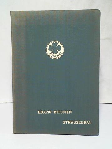 (Straenbau) - Ebano Asphalt-Werke (Hrsg.) - Ebano-Bitumen im Strassenbau
