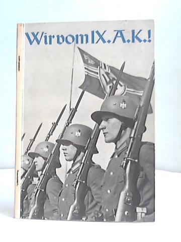 (Generalkommando des IX. Armeekorps) - Wir vom IX.A.K.! Erinnerungsbuch fr die aus dem aktiven Wehrdienst in Ehren entlassenen Kameraden