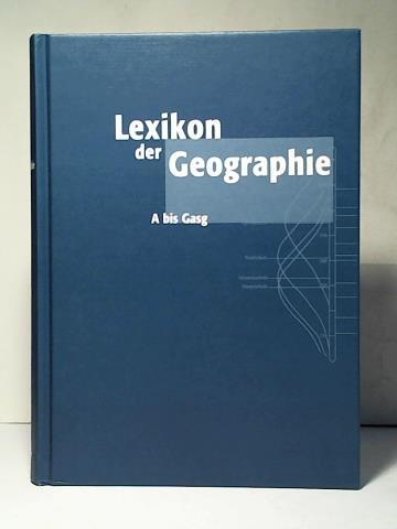 Brunotte, Ernst/ Gebhardt, Hans/ Meurer, Manfred/ Meusburger, Peter/ Nipper, Josef (Hrsg.) - Lexikon der Geographie: Erster Band A bis Gasg