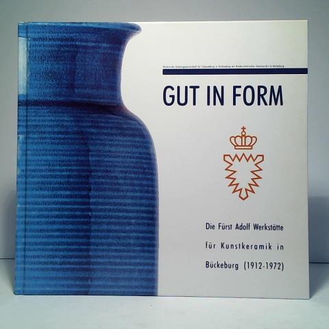 Albrecht, Thorsten - Gut in Form. Die Frst Adolf Werksttte fr Kunstkeramik in Bckeburg (1912 - 1972). Begleitbuch zur Ausstellung im Niederschsischen Staatsarchiv Bckeburg, Schloss vom 5. April bis 14. Mai 2004