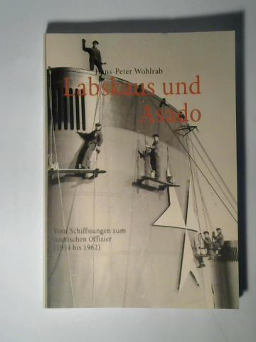 Labskaus und Asado. Vom Schiffsjungen zum Nautischen Offizier (1954 bis 1961)
