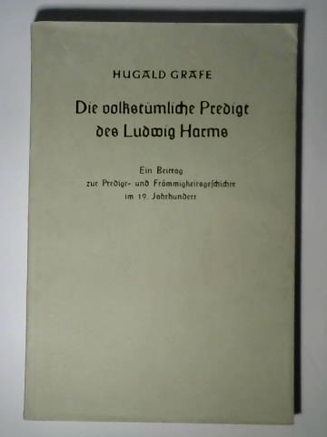 Grafe, Hugald - Die volkstmliche Predigt des Ludwig Harms. Ein Beitrag zur Predigt- und Frmmigkeitsgeschichte im 19. Jahrhundert