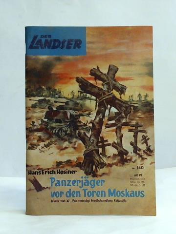 Hosiner, Hans Erich - Der Landser. Panzerjger vor den Toren Moskaus. Winter 1941/42 - Pak verteidigt Friedhofssiedlung Katjuschkj, Heft Nr. 140