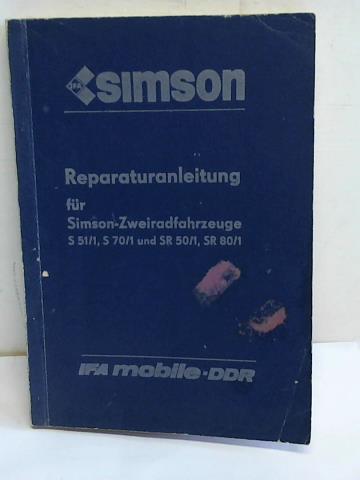 IFA mobile - DDR - Fahrzeug- und Jagdwaffenwerk Ernst Thlmann - Reparaturanleitung fr Simson-Zweiradfahrzeuge. Typenreihen S 51/1, S 70/1 und SR 50/1, SR 80/1