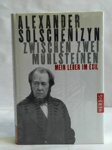 Solschenizyn, Alexander - Zwischen zwei Mhlsteinen. Mein Leben im Exil