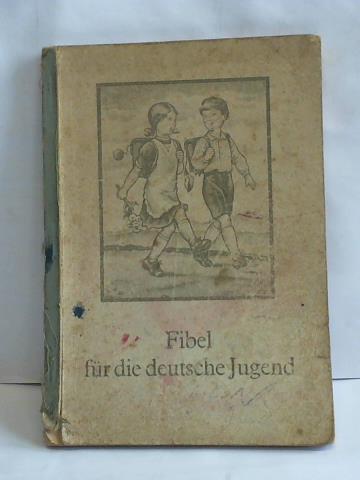 Facharbeitsgemeinschaft deutscher Erzieher (Hrsg.) - Fibel fr die deutsche Jugend