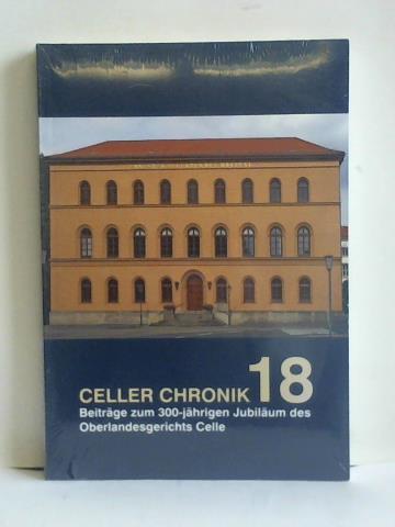 Museumsverein Celle e.V. (Hrsg.) - Celler Chronik 18. Beitrge zum 300-jhrigen Jubilum des Oberlandesgerichts Celle