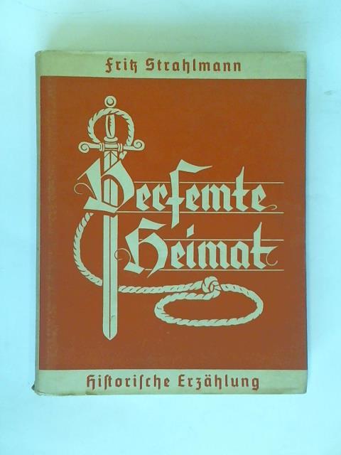 Strahlmann, Fritz - Verfemte Heimat. Historische Erzhlung