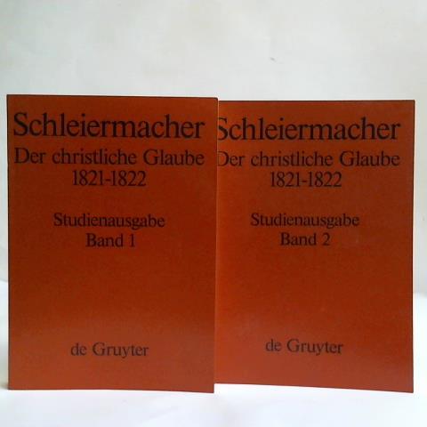 Ernst, Friedrich Daniel - Schleiermacher. Der christliche Glaube 1821/22. Studienausgabe. Band 1 und 2