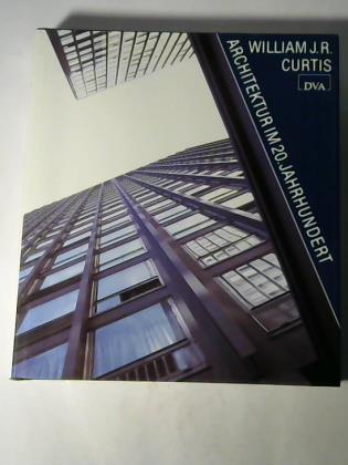 Curtis, William J. R. - Architektur im 20. Jahrhundert