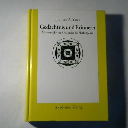 Gedächtnis und Erinnern. Mnemonik von Aristoteles bis Shakespeare. Schriften zur Kunstgeschichte und Philosophie