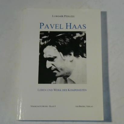 Peduzzi, Lubomir - Pavel Haas. Leben und Werk des Komponisten.