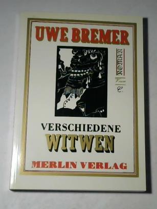 Bremer, Uwe - Verschiedene Witwen. Roman in 7 Kapiteln