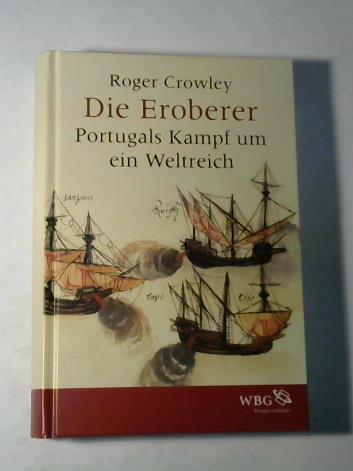 Crowley, Roger - Die Eroberer. Portugals Kampf um ein Weltreich