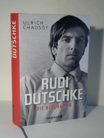 Chaussy, Ulrich - Rudi Dutschke. Die Biographie