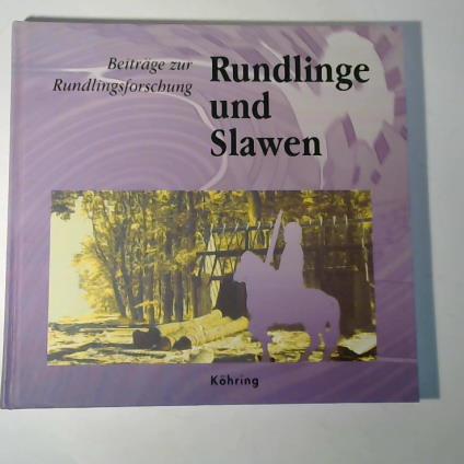 Jrries, Wolfgang (Hrsg.) - Rundlinge und Slawen. Beitrge zur Rundlingsforschung