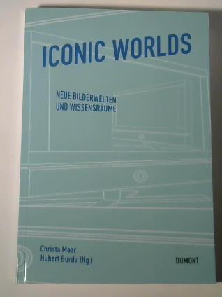 Maar, Christa (Hrsg.) / Burda, Hubert (Hrsg.) - Iconic Worlds. Neue Bilderwelten und Wissensrume