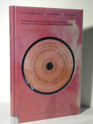 Wedemeyer, Carmen - Umarmungen ... / Embraces... . Anna Oppermanns Ensemble Umarmungen, Unerklrliches und eine Gedichtzeile von R.M.R..