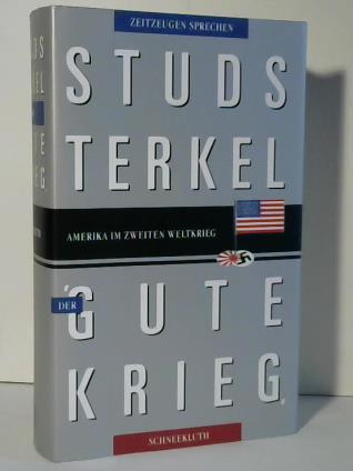 Terkel, Studs - Der gute Krieg. Amerika im Zweiten Weltkrieg. Zeitzeugen sprechen