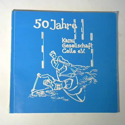 Kanu-Gesellschaft Celle e.V. - 50 Jahre Kanu-Gesellschaft Celle e.V. 1922-1972