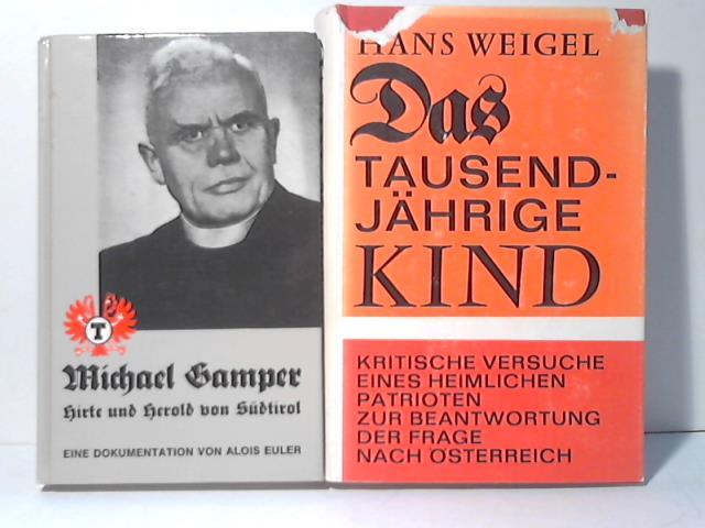 Euler, Alois/ Weigel, Hans - Michael Gamper - Hirte und Herold von Sdtirol/ Das tausendjhrige Kind - Kritische Versuche eines heimlichen Patrioten zur Beantwortung der Frage nach sterreich. 2 Bnde