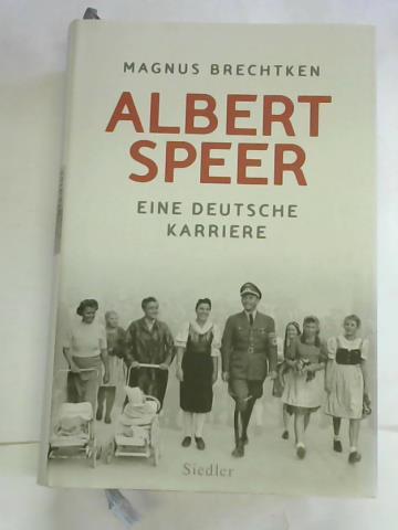 Brechtken, Magnus - Albert Speer. Eine deutsche Karriere