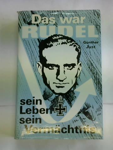 Just, Gnther - Das war Rudel. Sein Leben - sein Vermchtnis