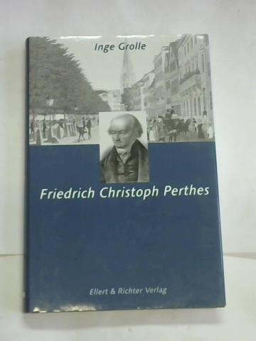 Grolle, Inge - Friedrich Christoph Perthes. Hamburger Kpfe