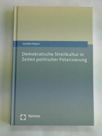 Detjen, Joachim - Demokratische Streitkultur in Zeiten politischer Polarisierung