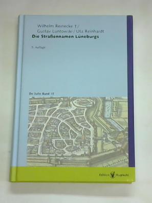 Reinecke, Wilhelm/ Luntowski, Gustav/ Reinhardt, Uta - Die Straennamen Lneburgs