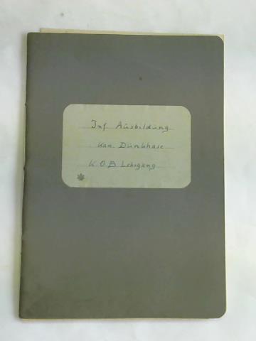 (Infanterie-Ausbildungslehrheft von Kan. Dnkhase/ KOB Lehrgang) - Infanterie Ausbildungslehrheft