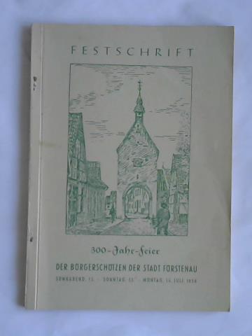 Schtzenverein Frstenau (Hrsg.) - Festschrift zur 300 Jahrfeier der Brgerschtzen der Stadt Frstenau
