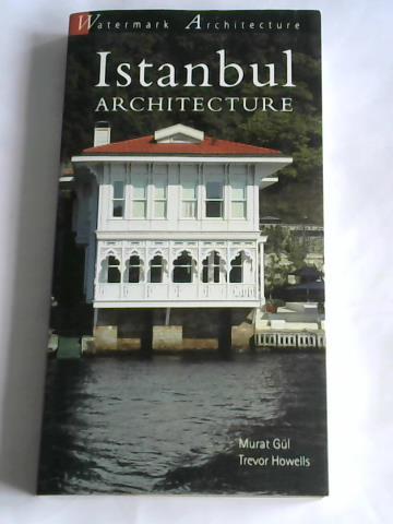 Gl, Murat/ Howells, Trevor - Istanbul Architecture