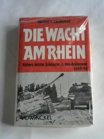 Saunders, Hrowe H. - Wacht am Rhein. Hitlers letzte Schlacht in den Ardennen 1944/1945