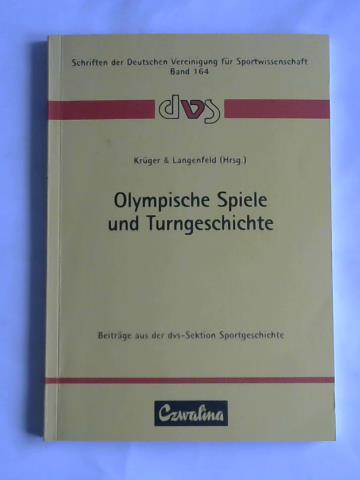 Krger, Michael (Hrsg.)/ Langenfeld, Hans (Hrsg.) - Olympische Spiele und Turngeschichte. Beitrge aus der dvs-Sektion Sportgeschichte
