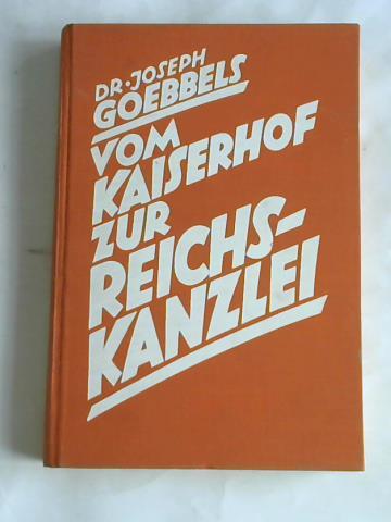 Goebbels, Joseph - Vom Kaiserhof zur Reichskanzlei