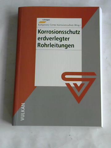 Ruhrgas AG Kompetenz-Center Korrosionsschutz (Hrsg.) - Korrosionsschutz erdverlegter Rohrleitungen