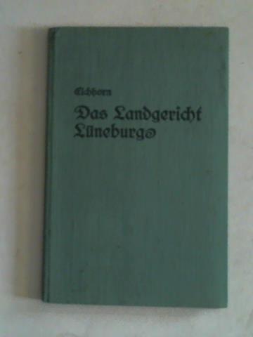 Eichhorn, Alfred - Die Geschichte des Landgerichts in Lneburg