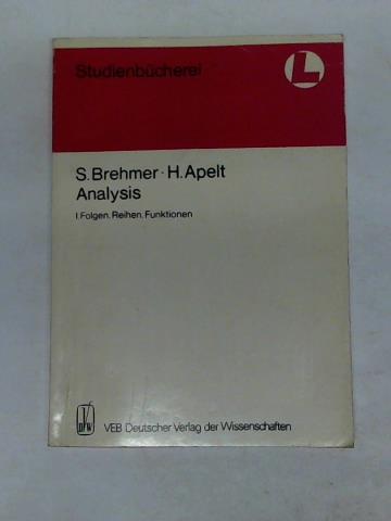 Brehmer, S./Apelt, H. - Analysis I. Folgen, Reihen, Funktionen