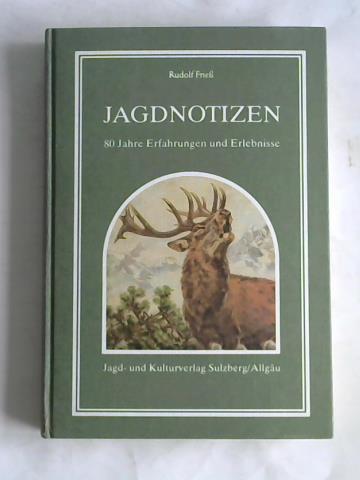 Frie, Rudolf - Jagdnotizen. 80 Jahre Erfahrungen und Erlebnisse