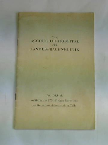 Tietze, Konrad - Vom Accouchir-Hospital zur Landesfrauenklinik. Ein Rckblick anllich des 175-jhrigen Bestehens der Hebammenlehranstalt in Celle
