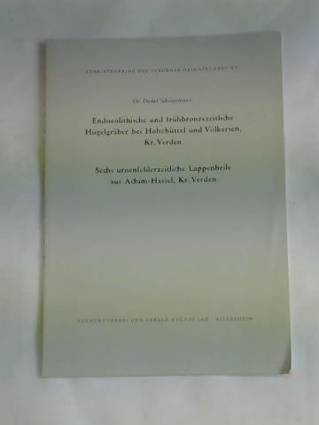Schnemann, Detlef - Endneolithische und frhbronzezeitliche Hgelgrber bei Holtebttel und Vlkersen, Kr. Verden/ Sechs urnenfelderzeitliche Lappenbeile aus Achim-Hassel, Kr. Verden
