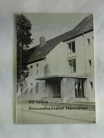 Presseamt Hannover (Hrsg.) - 20 Jahre Gesundheitsamt Hannover