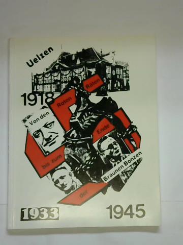 Bismark, Gnter - Uelzen 1918-1945. Von den roten Rten bis zum Ende der braunen Bonzen